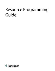 Resource Programming Guide Contents  About Resources 5