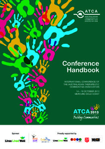 Conference Handbook INTERNATIONAL CONFERENCE OF THE AUSTRALASIAN THERAPEUTIC COMMUNITIES ASSOCIATION 14 – 18 OCTOBER 2013
