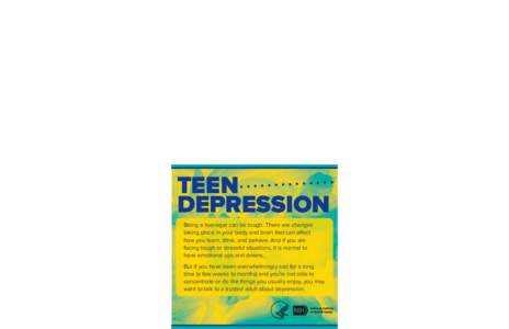 TEEN DEPRESSION Being a teenager can be tough. There are changes taking place in your body and brain that can affect how you learn, think, and behave. And if you are facing tough or stressful situations, it is normal to