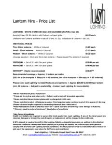 Lantern Hire - Price List LANTERNS - WHITE (PAPER OR SILK) OR COLOURED (PAPER) (max 60) Assorted Paper OR Silk Lantern with Festoon and pearl globe $9.35 each