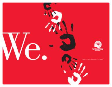 2003 | 2004 ANNUAL REPORT  Each one of us brings something special, something necessary to making Winnipeg a better place to live. When “we” work together, our individual contributions multiply into the strength and