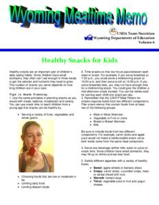 USDA Team Nutrition  Wyoming Department of Education  Volume 6  Healthy Snacks for Kids  Healthy snacks are an important part of children’s