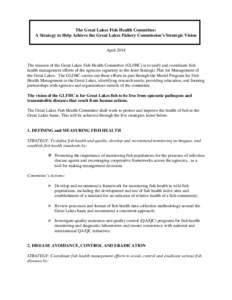 The Great Lakes Fish Health Committee: A Strategy to Help Achieve the Great Lakes Fishery Commission’s Strategic Vision April 2014 The mission of the Great Lakes Fish Health Committee (GLFHC) is to unify and coordinate