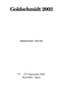 Goldschmidt[removed]PROGRAMME VOLUME 7th – 12th September 2003 Kurashiki, Japan