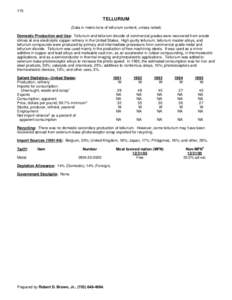 170  TELLURIUM (Data in metric tons of tellurium content, unless noted) Domestic Production and Use: Tellurium and tellurium dioxide of commercial grades were recovered from anode slimes at one electrolytic copper refine