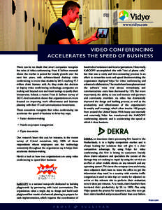 www.vidyo.com  Video Conferencing accelerates the speed of business There can be no doubt that smart companies recognize the value of video conferencing. Frost & Sullivan research