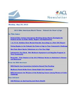 Monday, May 20, [removed]Older Americans Month Theme: Unleash the Power of Age In This Issue: Federal Elder Justice Interagency Working Group Shares Strategies for Federal Action on Elder Abuse, Neglect and Exploitation