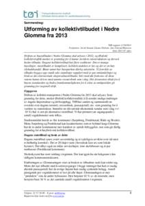 Sammendrag:  Utforming av kollektivtilbudet i Nedre Glomma fra 2013 TØI rapportForfattere: Arvid Strand, Gustav Nielsen, Jan Usterud Hanssen