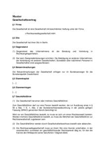 Muster Gesellschaftsvertrag § 1 Firma Die Gesellschaft ist eine Gesellschaft mit beschränkter Haftung unter der Firma x Rechtsanwaltsgesellschaft mbH. § 2 Sitz