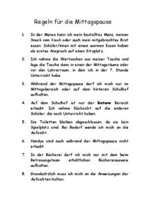 Regeln für die Mittagspause 1. In der Mensa kann ich mein bestelltes Menü, meinen Snack vom Kiosk oder auch mein mitgebrachtes Brot essen. Schüler/innen mit einem warmen Essen haben