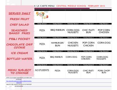 A LA C ART E MENU CE NTR A L MID D LE SC HOOL F EBRUA RY 2015 Monday, February 2 Tuesday, February 3  Wednesday, February 4