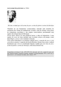 ALEXANDRE SOLJENITSINE (n[removed]Há uma verdade que está acima do povo, acima da pátria e acima da ideologia Partindo de um humanismo existencialista, marcado pela memória do sofrimento das vítimas do totalitarism