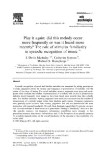 Acta Psychologica[removed]–108 www.elsevier.com/locate/actpsy Play it again: did this melody occur more frequently or was it heard more recently? The role of stimulus familiarity