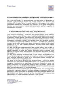 FIAT GROUP AND CHRYSLER ENTER INTO A GLOBAL STRATEGIC ALLIANCE Fiat S.p.A. and Chrysler LLC announced today they have signed the agreements to establish a global strategic alliance. The Alliance comprises two elements: Fiat