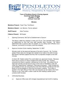 Town of Pendleton Board of Zoning Appeals Quarterly Public Meeting October 11, 2007 6:00 pm Town Hall Minutes Members Present: Ryan Fries, Ted Mauro