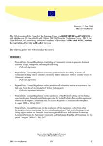 Brussels, 17 June 2008 PRE[removed]Presse) The 2881st session of the Council of the European Union - AGRICULTURE and FISHERIES will take place on 23 June (14h00) and 24 June[removed]9h30) in the Conference Centre - FIL, 5,