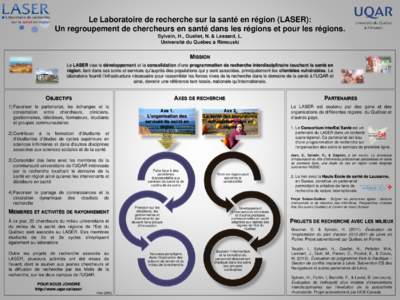 Le Laboratoire de recherche sur la santé en région (LASER): Un regroupement de chercheurs en santé dans les régions et pour les régions. Sylvain, H., Ouellet, N. & Lessard, L. Université du Québec à Rimouski  MIS