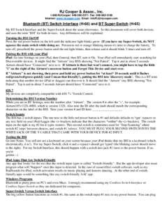 RJ Cooper & Assoc., Inc[removed]RJCooper[removed]Fax: [removed]Internet: www.rjcooper.com Email: [removed] Bluetooth (BT) Switch Interface (H-66) and BT Super-Switch (H-65) My BT Switch Interface and th