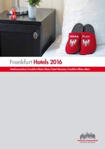 Frankfurt Hotels 2016 Hotelverzeichnis Frankfurt Rhein-Main/Hotel Directory Frankfurt Rhine-Main Hotline: , Online Buchung: www.frankfurt-tourismus.de  Hotel Reservation Services Frankfurt Rhein-Main