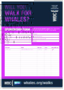 WILL YOU  WALK FOR WHALES? SPONSORSHIP FORM