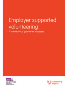 Employer supported volunteering A toolkit for local government employers About Volunteering England Volunteering England is an independent charity and membership organisation, committed