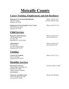 Metcalfe County Career Training, Employment, and Job Readiness Department of Vocational Rehabilitation 106 Park Avenue Glasgow, KY[removed]Employment Services/Glasgow Career Center