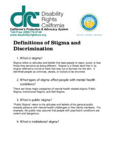 Definitions of Stigma and Discrimination 1. W hat is stigma? Stigma refers to attitudes and beliefs that lead people to reject, avoid, or fear those they perceive as being different. Stigma is a Greek word that in its or