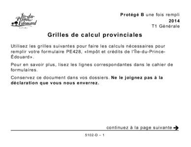 Protégé B une fois rempli 2014 T1 Générale Grilles de calcul provinciales Utilisez les grilles suivantes pour faire les calculs nécessaires pour