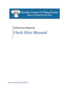 Florida Courts E-Filing Portal  Clerk Filer Manual ReleaseMay 2018