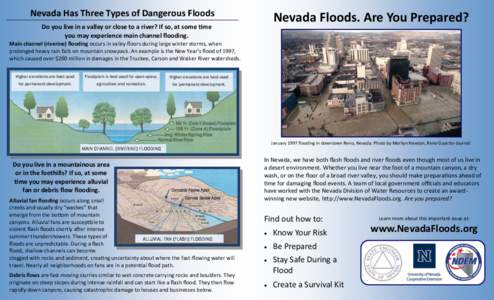 Nevada Has Three Types of Dangerous Floods  Nevada Floods. Are You Prepared? Do you live in a valley or close to a river? If so, at some time you may experience main channel flooding.