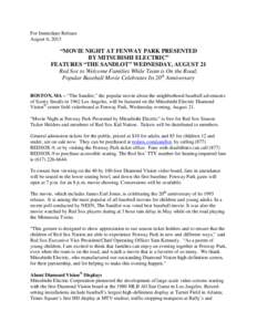 For Immediate Release August 6, 2013 “MOVIE NIGHT AT FENWAY PARK PRESENTED BY MITSUBISHI ELECTRIC” FEATURES “THE SANDLOT” WEDNESDAY, AUGUST 21