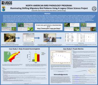 NORTH AMERICAN BIRD PHENOLOGY PROGRAM: Illuminating Shifting Migratory Bird Patterns Using A Legacy Citizen Science Project Jessica Zelt, Jason Courter, Ali Arab, Ron Johnson, and Sam Droege Abstract Over the past four y