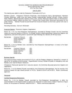 SCHOOL COMMITTEE BUSINESS MEETING/WORKSHOP School Administration Office 1675 Flat River Road June 16, 2011 The meeting was called to order by Chairperson Patenaude at 6:07 p.m. Members present: Chairperson Katherine Pate