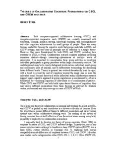 THEORIES OF COLLABORATIVE COGNITION: FOUNDATIONS FOR CSCL AND CSCW TOGETHER GERRY STAHL Abstract Both computer-supported collaborative learning (CSCL) and