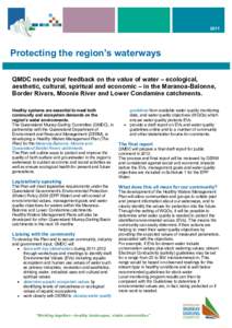 2011  Protecting the region’s waterways QMDC needs your feedback on the value of water – ecological, aesthetic, cultural, spiritual and economic – in the Maranoa-Balonne, Border Rivers, Moonie River and Lower Conda