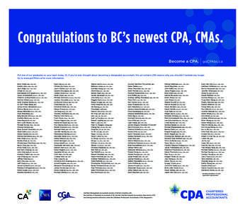 Congratulations to BC’s newest CPA, CMAs. Become a CPA.	 goCPAbc.ca Put one of our graduates on your team today. Or, if you’ve ever thought about becoming a designated accountant, this ad contains 239 reasons why you