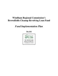 Windham Regional Commission’s Brownfields Cleanup Revolving Loan Fund Fund Implementation Plan May 2013