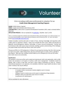 CCA is recruiting credit union professionals to volunteer for our Credit Union Management Coaching Program WHERE: AFRICA (Ghana, Uganda) WHEN: 3 weeks end of January early February 2015 CONTRIBUTION: $2,000 to the Co-ope