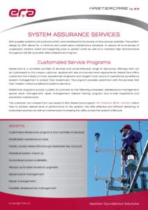 SYSTEM ASSURANCE SERVICES ERA supplies systems and products which were developed to be always on-line, always available. The system design by ERA allows for a minimal and unobtrusive maintenance schedule. To assure all o