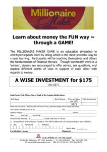 Learn about money the FUN way ~ through a GAME! The MILLIONAIRE MAKER GAME is an education simulation in which participants learn by doing which is the most powerful way to create learning. Participants will be teaching 