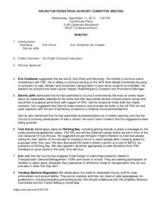 ARLINGTON PEDESTRIAN ADVISORY COMMITTEE MEETING Wednesday, September 11, [removed]:00 PM Courthouse Plaza 2100 Clarendon Boulevard “Birch” Conference Room MINUTES