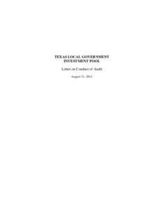 TEXAS LOCAL GOVERNMENT INVESTMENT POOL Letter on Conduct of Audit August 31, 2012  The Honorable Susan Combs