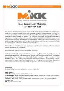 Mediation in International Conflicts Involving Parents and Children  Cross-Border Family Mediation 15 – 21 March 2015 This 50-hour advanced training course aims to qualify practicing family mediators to mediate crossbo