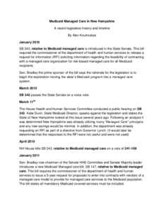 Medicaid Managed Care in New Hampshire A recent legislative history and timeline By Alex Koutroubas January 2010 SB 343, relative to Medicaid managed care is introduced in the State Senate. This bill required the commiss