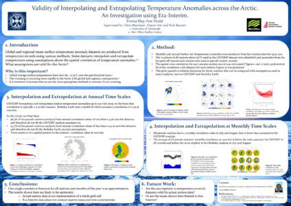 Validity of Interpolating and Extrapolating Temperature Anomalies across the Arctic. An Investigation using Era-Interim. Emma May Ann Dodd1 Supervised by: Chris Merchant1, Simon Tett1 and Nick Rayner2 1. University of Ed