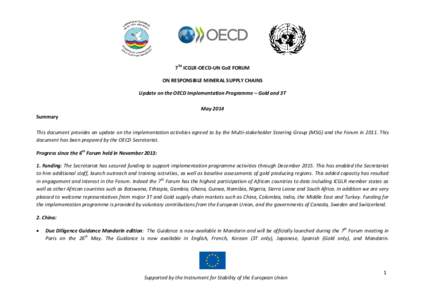 7TH ICGLR-OECD-UN GoE FORUM ON RESPONSIBLE MINERAL SUPPLY CHAINS Update on the OECD Implementation Programme – Gold and 3T May 2014 Summary This document provides an update on the implementation activities agreed to by