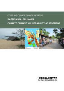 CITIES AND CLIMATE CHANGE INITIATIVE BATTICALOA, SRI LANKA: CLIMATE CHANGE VULNERABILITY ASSESSMENT Batticaloa, Sri Lanka: Climate Change Vulnerability Assessment