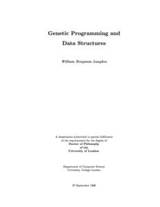 Genetic Programming and Data Structures William Benjamin Langdon A dissertation submitted in partial fulllment of the requirements for the degree of