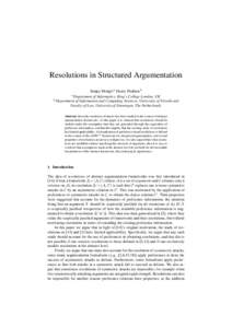 Resolutions in Structured Argumentation Sanjay Modgil a Henry Prakken b Department of Informatics, King’s College London, UK b Department of Information and Computing Sciences, University of Utrecht and Faculty of Law,