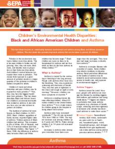 Children’s Environmental Health Disparities:  Black and African American Children and Asthma This fact sheet focuses on relationship between environment and asthma among Black and African American children. This fact s